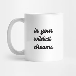 wildest dreams print Mug